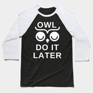 Owl Do It Later Baseball T-Shirt